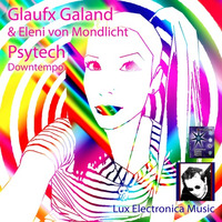 EXE 0204 - Psytech Downtempo 2018 Glaufx Garland's Lux Electronica series by Lux Electronica Music - Glaufx