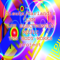 Glaufx Garland - Downtempo Noise Techno-Industrial - Lux Electronica series by Lux Electronica Music - Glaufx
