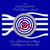 EXE 0225 -Intelligence Saves All - Glaufx Garland's Lux Electronica by Lux Electronica Music - Glaufx