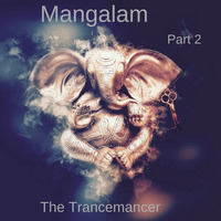 Mangalam Part 2 by the trancemancer