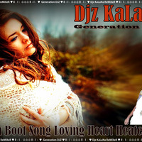 10Min Boot Song Loving Heart Thabla Heated  Mix-Djz KaLaNa by Mr : HaZi Jay
