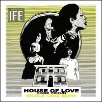 ÌFÉ - House of Love (Nicola Cruz Remix) by hsierra