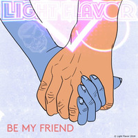 Be My Friend by Light Flavor