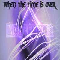 When The Time Is Over (Remix) by Light Flavor