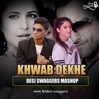Khwab Dekhe (Desi Swaggers Mashup) by Desi Swaggers Official