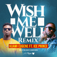 Kuami-Eugene-ft-Ice-Prince-Wish-Me-Well-RemixProd.-by-Kuami-Eugene-Willisbeatzwww.dcleakers.com_ by armani