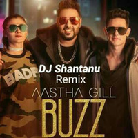 Buzz Aastha Gill ft Badshah (Remix) DJ Shantanu by Shantanu321