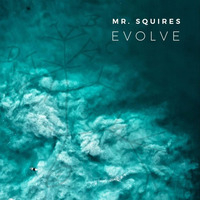MR. SQUIRES: Evolve(Original Mix)// [FREE DOWNLOAD] by Andrew Swailes