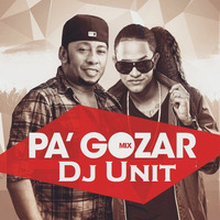 Dj Unit - Mix Pa' Gozar Vol 1 by Junior MontaÃ±ez Torres