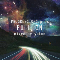 Progressions pres. Full On | Mixed by Yukun by Lim Geok Khoon Leslie