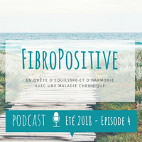 Eté 2018 - Episode 4 by FibroPositive