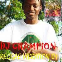 DJ CHAMPION$$ REGGAE VIBRATION by Dj champion