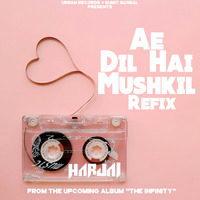 Ae Dil Hai Mushkil (Refix)  by Harjaai