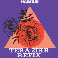 Tera Zikr (Refix) by Harjaai