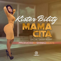 Kister Bility - Mamacita (Prod. By Shinko Beats) by Kister Bility
