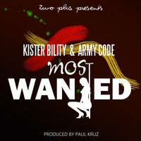 Kister Bility Ft. Army Code - Most Wanted (Prod. By Paul Kruz) by Kister Bility