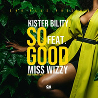 Kister Bility Ft. Miss Wizzy - So Good (Prod. By Shinko Beats) by Kister Bility