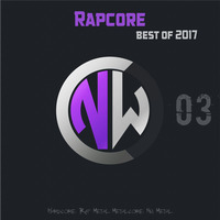 NWCore - 03. Rapcore [best of 2017] by NWCore