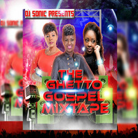 The Ghetto Gospel mixtape Vol I by Dj Sonic The MvP