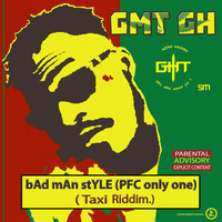 GMT ( EnergyFADA )- Bad Man Style (Taxi Riddim) Mixed By GadZone RecordZ by World Promo Music Joint