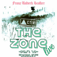 The Zone - part 10 - &quot;RUBLEV&quot;   ***FREE DL LINK*** by Franz Waldeck Stalker