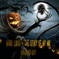 Mario  Lukka - The Story Of My Mix ( Halloween Edit) by Mario Lukka