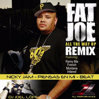 FAT JOE - ALL THE WAY UP - DJ JOEL LOPEZ REMIX by DJ Joel Lopez