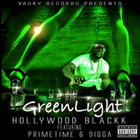 Hollywood Blackk - GreenLight (feat. Primetime & Digga) by Vasky Records