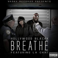 Hollywood Blackk - Breathe (feat. La Chat) by Vasky Records
