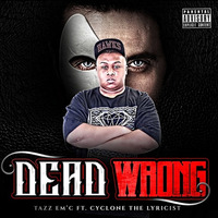 Tazz EM'C - DEAD WRONG (feat. Cyclone The Lyricist) by Vasky Records