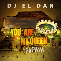 DJ El Dan & Siko Ruiz - You Are My Queen (Papaya) by Dante De Rose