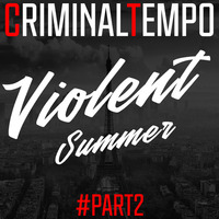 CriminalTempo -  Violent Summer @ Part 2 [frenchcore] by CriminalTempo