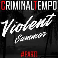 Violent Summer @ Part 1 [frenchcore,uptempo] by CriminalTempo