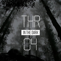 THR - In The Dark 04 @Fnoob Techno Radio by THR