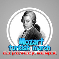 Mozart - The Turkish March (DJ KOVECK REMIX) [FREE DOWNLOAD] by DJ KOVECK