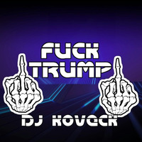 DJ KOVECK- Fuck Trump (Original Mix)[FREE DOWNLOAD] by DJ KOVECK