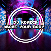 [Bigroom House] DJ KOVECK- Move Your Body (Original Mix)[FREE DOWNLOAD] by DJ KOVECK