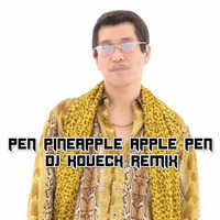 Piko Taro - Pen Pineapple Apple Pen (DJ KOVECK REMIX)[FREE DOWNLOAD] by DJ KOVECK