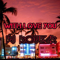 DJ KOVECK - With Love You by DJ KOVECK