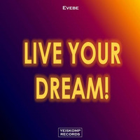 Live Your Dream by Evebe