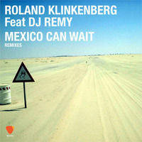 Roland Klinkenberg feat. DJ Remy - Mexico Can Wait (Evebe Remix) by Evebe