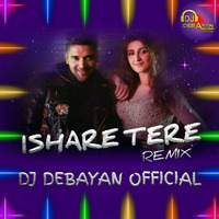 Ishare Tere (Guru Randhawa) Remix by DJ Debayan Official by DJ Debayan Official