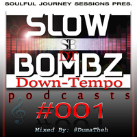 SBDT001 Mixed By @ThehDuma [Intro To The Slow Bombz Part.1] by SlowBombz DownTempo Podcasts