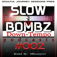 SBDT002 Mixed By @Nkossynrt [Intro To The Slow Bombz Part.2] by SlowBombz DownTempo Podcasts