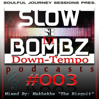 SBDT003 Guest Mix By Makhekhe ''The Bisquit'' by SlowBombz DownTempo Podcasts