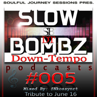 SBDT005 Mixed By @Nkossynrt [Tribute To June 16] by SlowBombz DownTempo Podcasts