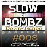 SBDT008 Mixed By @ThehDuma [Addicted To DownTempo Part 2] by SlowBombz DownTempo Podcasts