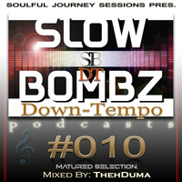 SBDT010 Mixed By @ThehDuma [Matured Selection] by SlowBombz DownTempo Podcasts