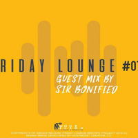 Friday Lounge #07 Guest Mix by Sir Bonified by FridayLounge