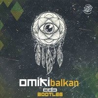 Omiki -Balkan (CDC Bootleg) ( FREE DOWNLOAD) by CuteDeadCats